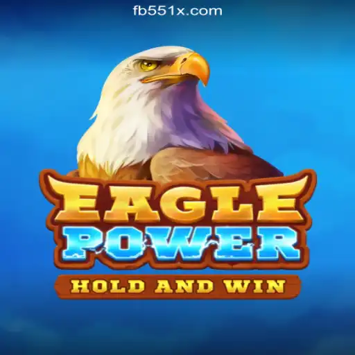 Discover the Thrilling World of EaglePower on 551X.com Platform